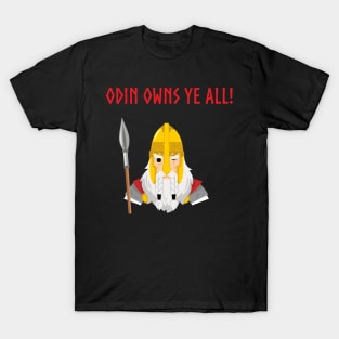 Odin Owns Ye All! T-Shirt